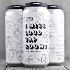 アウター レンジ アイ ミス ラウド タップルームズ Outer Range I Miss Loud Taprooms Can 473ml
