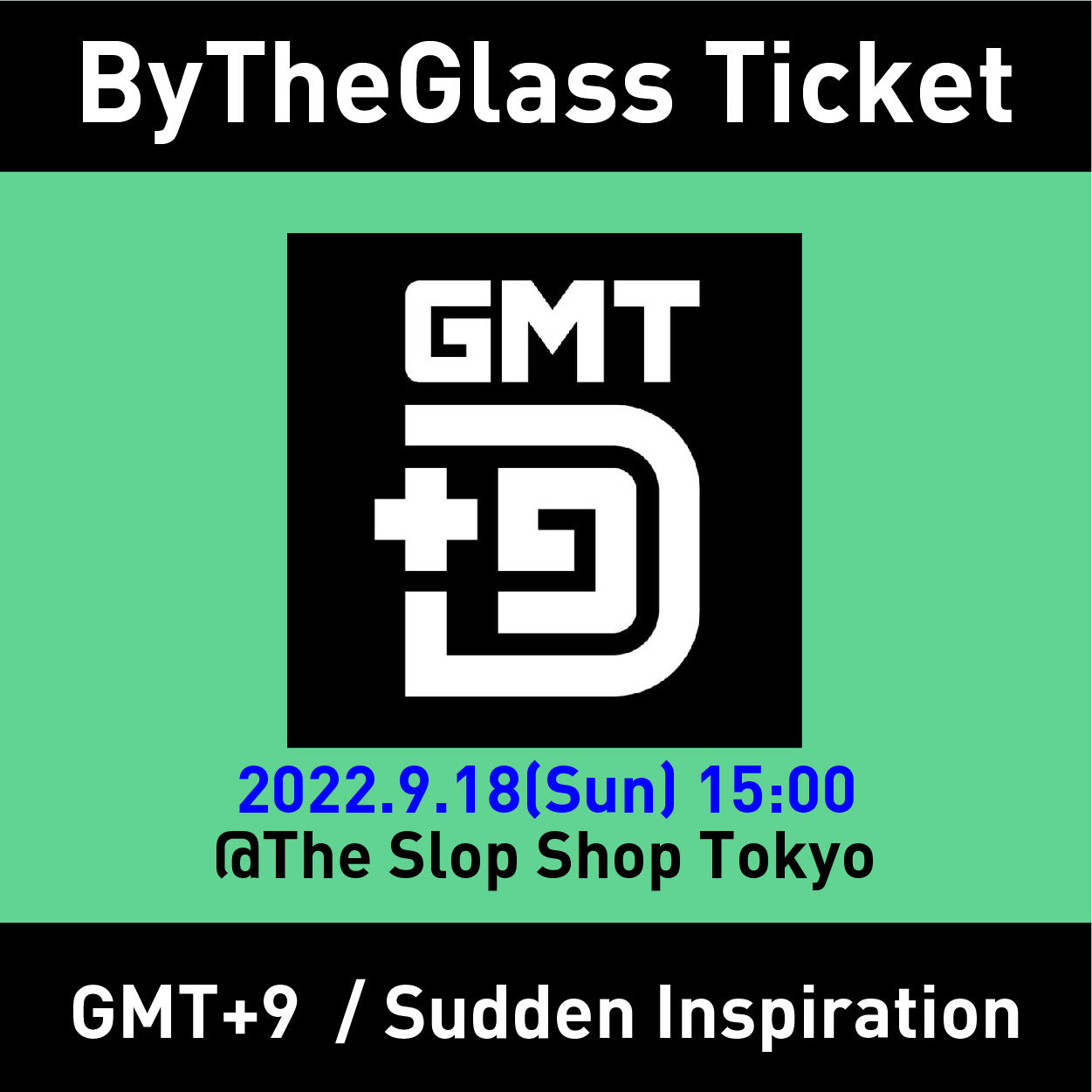 【ByTheGlass Ticket】GMT+9 / Sudden Inspiration 70ml 【2022.9.18(日) 15:00】
